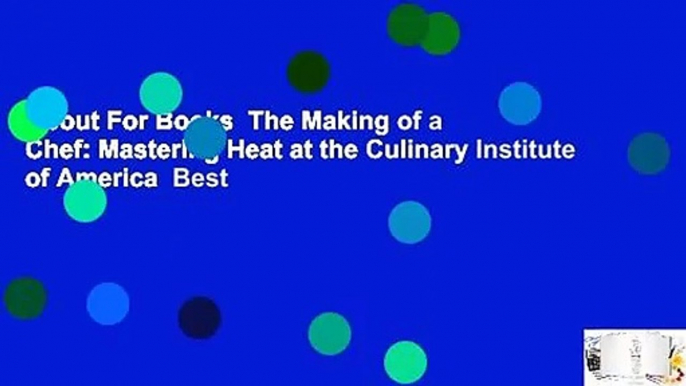 About For Books  The Making of a Chef: Mastering Heat at the Culinary Institute of America  Best