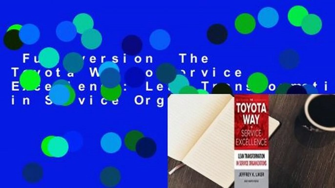 Full version  The Toyota Way to Service Excellence: Lean Transformation in Service Organizations