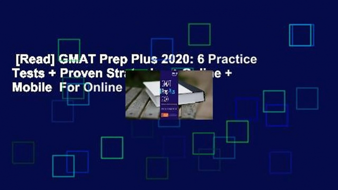 [Read] GMAT Prep Plus 2020: 6 Practice Tests + Proven Strategies + Online + Mobile  For Online