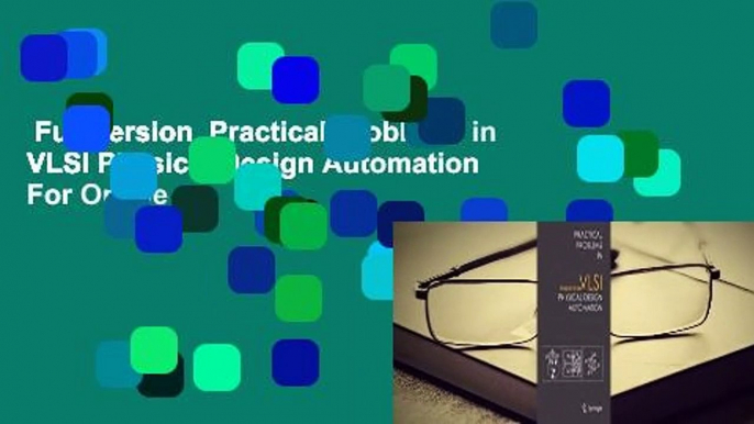 Full version  Practical Problems in VLSI Physical Design Automation  For Online