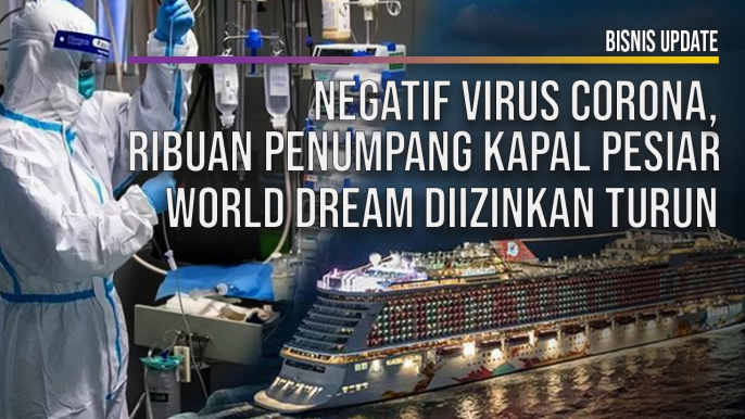 Negatif Virus Corona, Ribuan Penumpang kapal Pesiar World Dream Diizinkan Turun