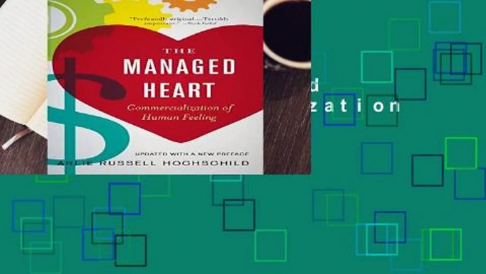 Review  The Managed Heart: Commercialization of Human Feeling - Arlie Hochschild