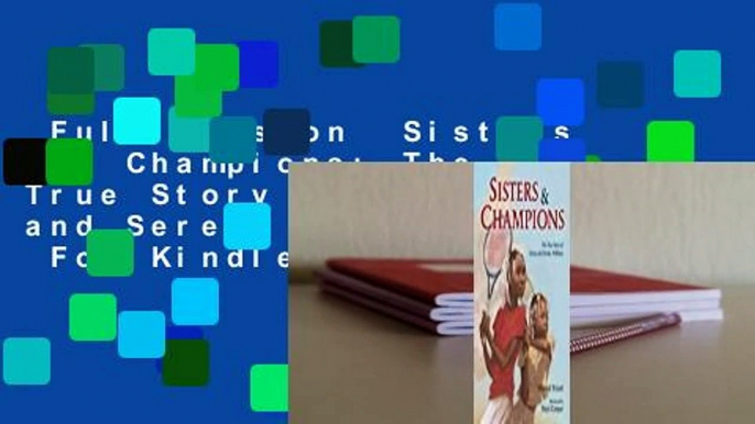 Full version  Sisters and Champions: The True Story of Venus and Serena Williams  For Kindle