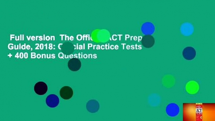 Full version  The Official ACT Prep Guide, 2018: Official Practice Tests + 400 Bonus Questions