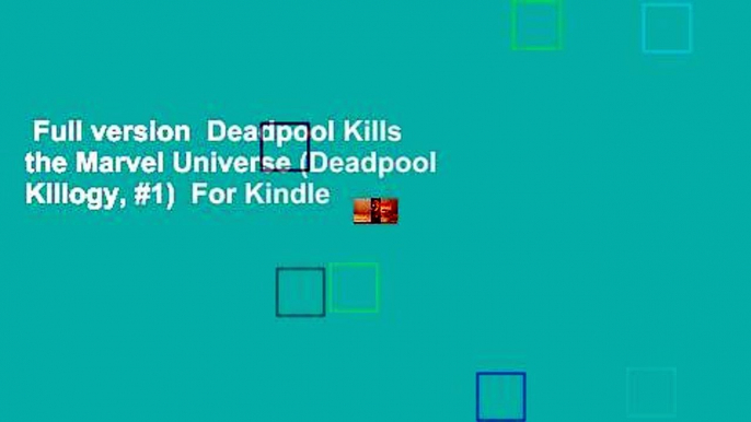 Full version  Deadpool Kills the Marvel Universe (Deadpool Killogy, #1)  For Kindle