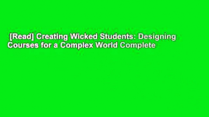 [Read] Creating Wicked Students: Designing Courses for a Complex World Complete