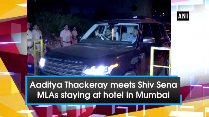 Aaditya Thackeray meets Shiv Sena MLAs staying at hotel in Mumbai