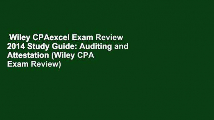 Wiley CPAexcel Exam Review 2014 Study Guide: Auditing and Attestation (Wiley CPA Exam Review)