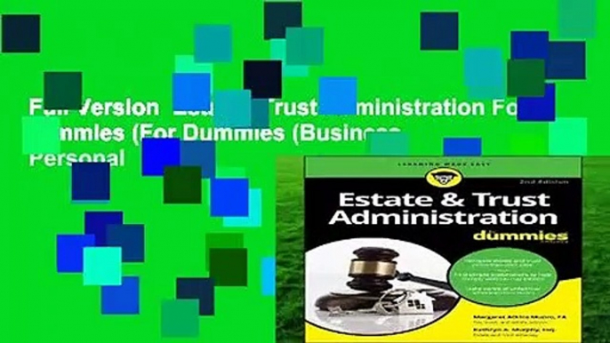 Full Version  Estate   Trust Administration For Dummies (For Dummies (Business   Personal