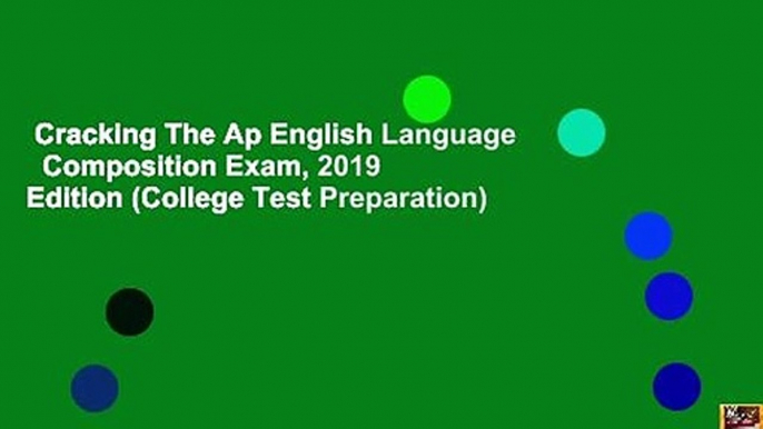 Cracking The Ap English Language   Composition Exam, 2019 Edition (College Test Preparation)