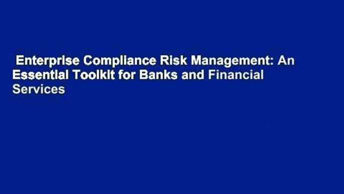 Enterprise Compliance Risk Management: An Essential Toolkit for Banks and Financial Services