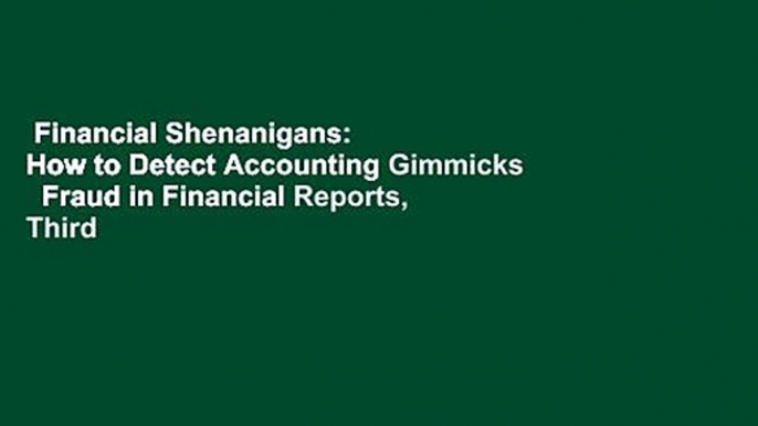 Financial Shenanigans:  How to Detect Accounting Gimmicks   Fraud in Financial Reports, Third