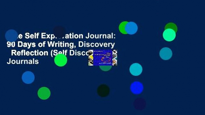 The Self Exploration Journal: 90 Days of Writing, Discovery   Reflection (Self Discovery Journals