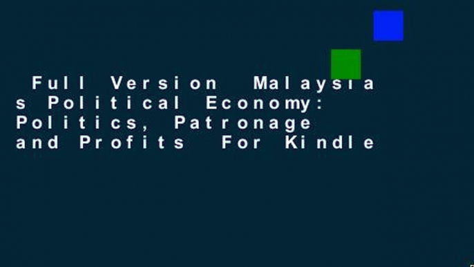 Full Version  Malaysia s Political Economy: Politics, Patronage and Profits  For Kindle