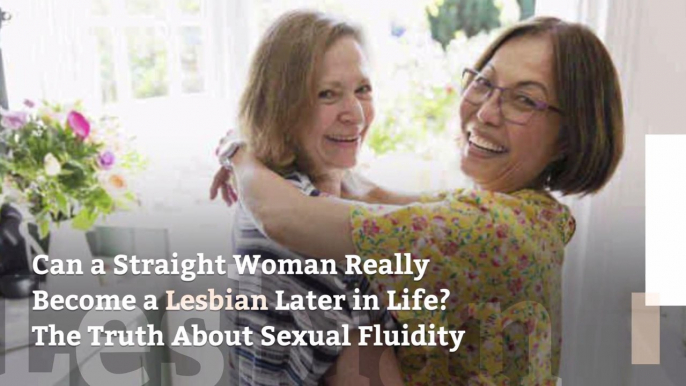 Can a Straight Woman Really Become a Lesbian Later in Life? The Truth About Sexual Fluidity