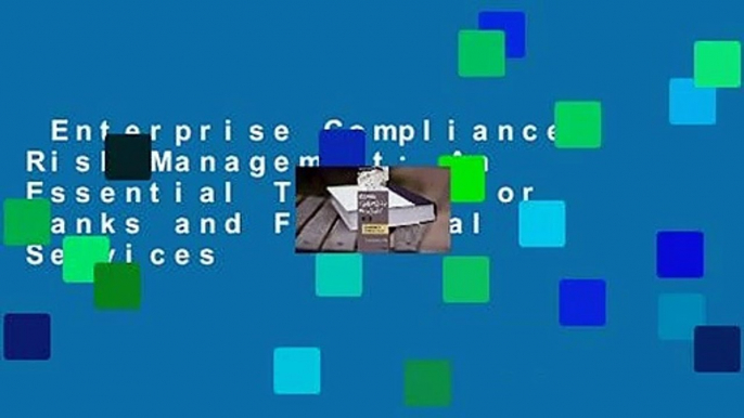 Enterprise Compliance Risk Management: An Essential Toolkit for Banks and Financial Services