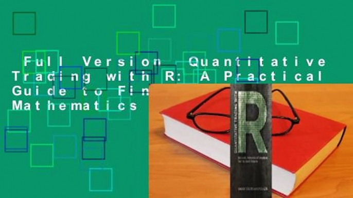 Full Version  Quantitative Trading with R: A Practical Guide to Financial Mathematics and