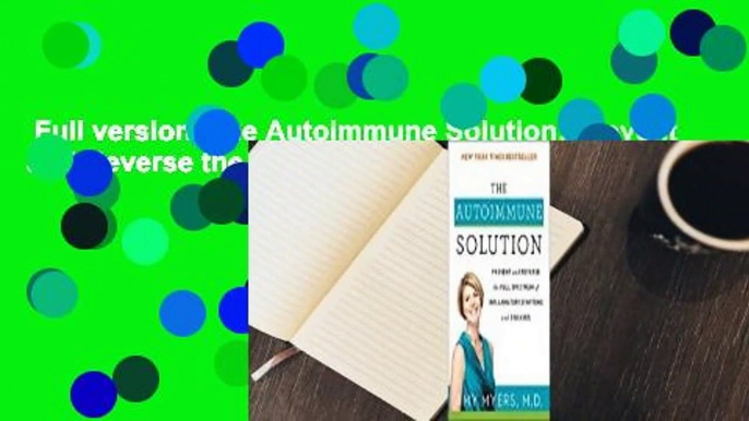 Full version  The Autoimmune Solution: Prevent and Reverse the Full Spectrum of Inflammatory