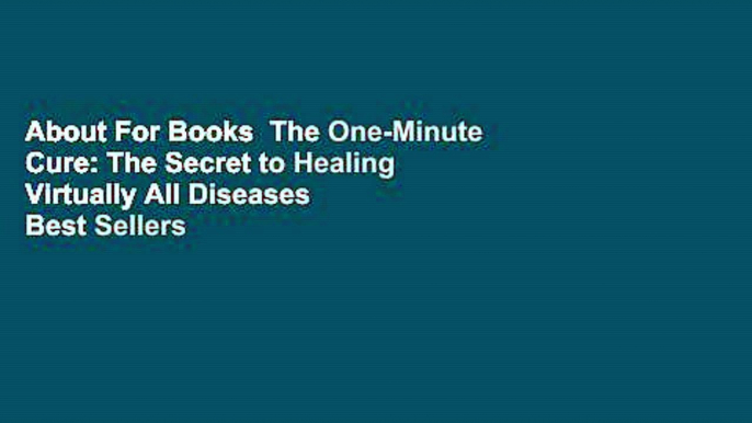 About For Books  The One-Minute Cure: The Secret to Healing Virtually All Diseases  Best Sellers