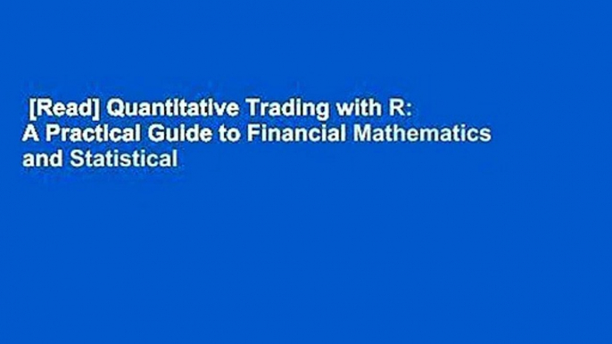 [Read] Quantitative Trading with R: A Practical Guide to Financial Mathematics and Statistical