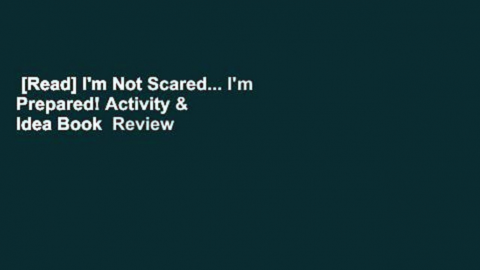 [Read] I'm Not Scared... I'm Prepared! Activity & Idea Book  Review