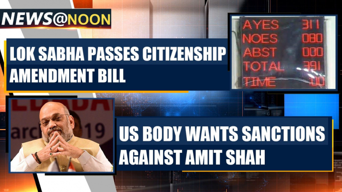 Citizenship Amendment Bill 2019 clears Lok Sabha, in Rajya Sabha tomorrow  and more news | OneIndia