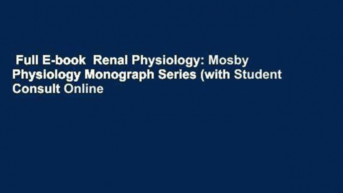 Full E-book  Renal Physiology: Mosby Physiology Monograph Series (with Student Consult Online