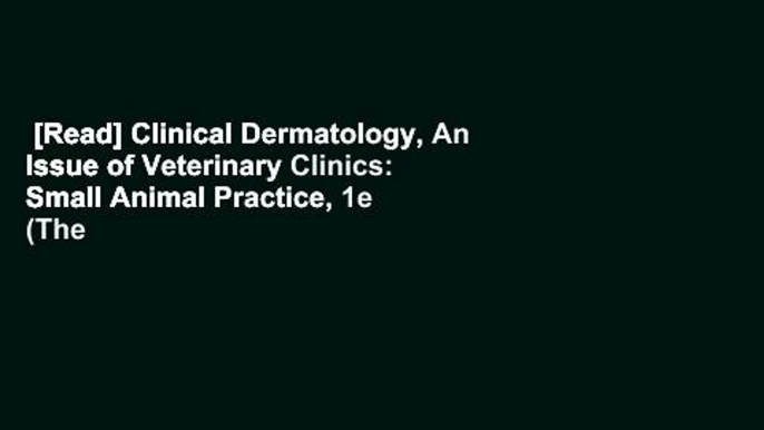 [Read] Clinical Dermatology, An Issue of Veterinary Clinics: Small Animal Practice, 1e (The