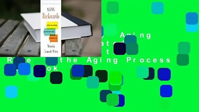 About For Books  Aging Backwards: Updated and Revised Edition: Reverse the Aging Process and Look