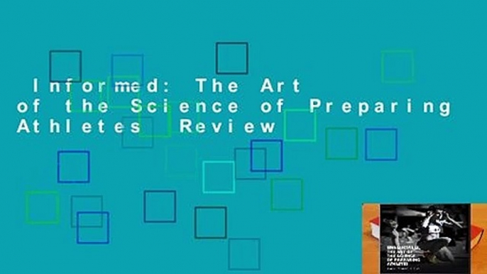 Informed: The Art of the Science of Preparing Athletes  Review