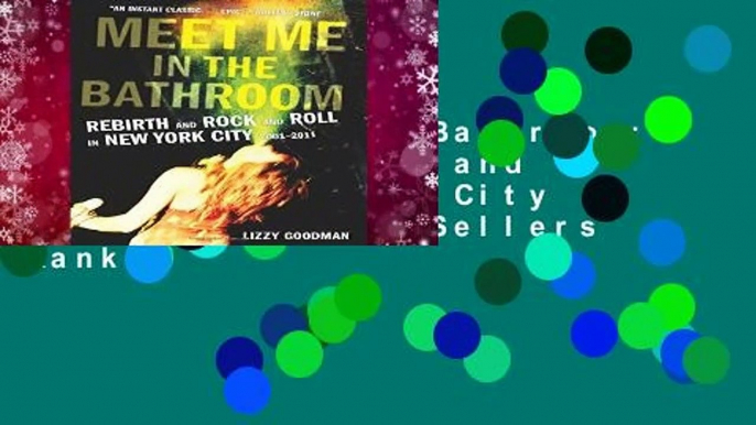 Meet Me in the Bathroom: Rebirth and Rock and Roll in New York City 2001-2011  Best Sellers Rank