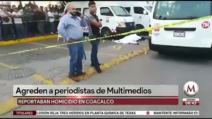 Agreden a periodistas de Multimedios en Coacalco