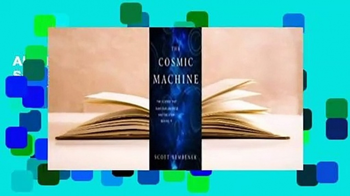 About For Books  The Cosmic Machine: The Science That Runs Our Universe and the Story Behind It