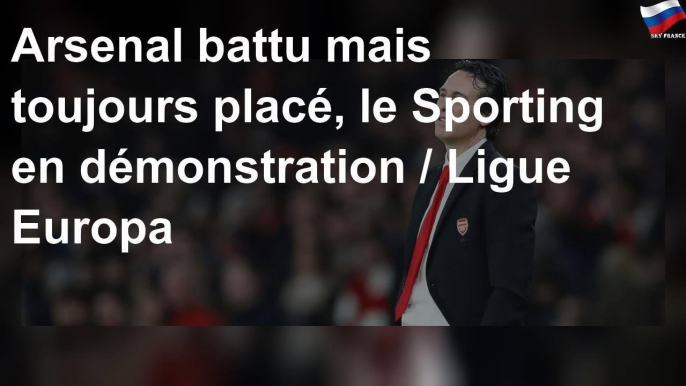 Arsenal battu mais toujours placé, le Sporting en démonstration / Ligue Europa