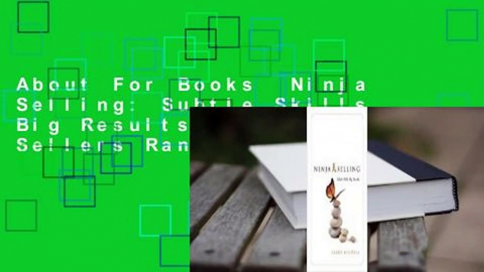 About For Books  Ninja Selling: Subtle Skills. Big Results.  Best Sellers Rank : #2