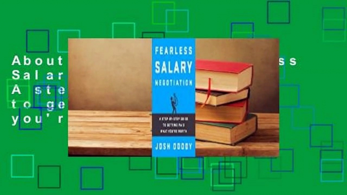 About For Books  Fearless Salary Negotiation: A step-by-step guide to getting paid what you're