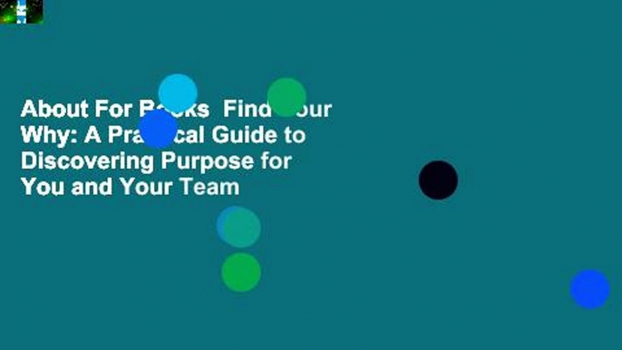 About For Books  Find Your Why: A Practical Guide to Discovering Purpose for You and Your Team