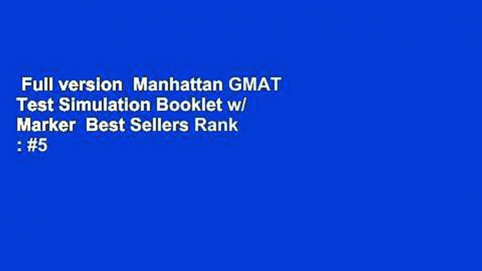 Full version  Manhattan GMAT Test Simulation Booklet w/ Marker  Best Sellers Rank : #5