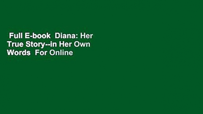 Full E-book  Diana: Her True Story--in Her Own Words  For Online