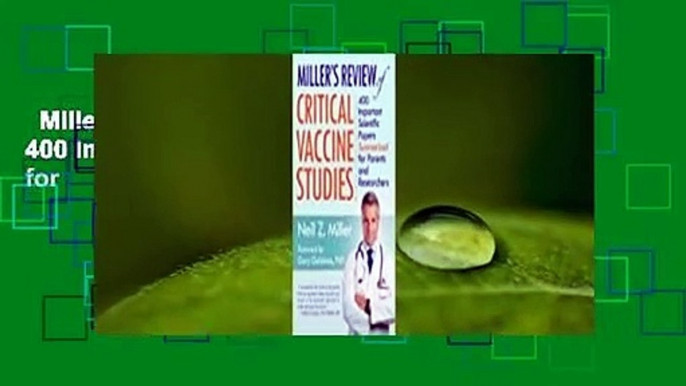 Miller's Review of Critical Vaccine Studies: 400 Important Scientific Papers Summarized for