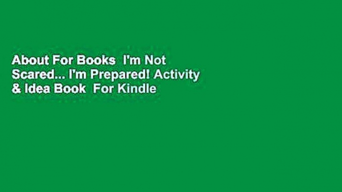 About For Books  I'm Not Scared... I'm Prepared! Activity & Idea Book  For Kindle