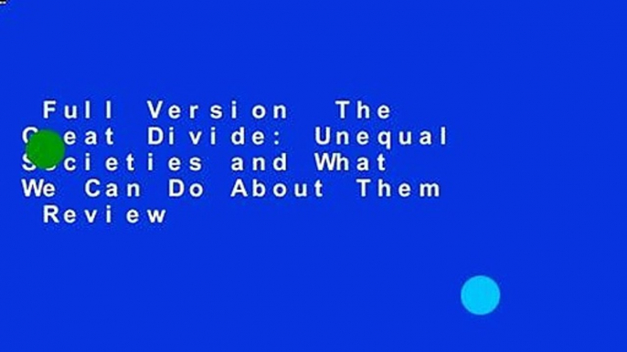 Full Version  The Great Divide: Unequal Societies and What We Can Do About Them  Review