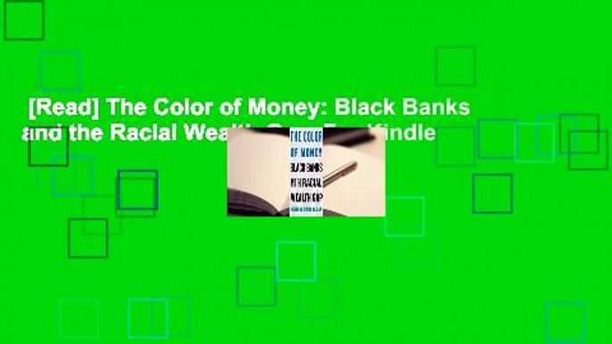 [Read] The Color of Money: Black Banks and the Racial Wealth Gap  For Kindle