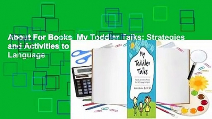 About For Books  My Toddler Talks: Strategies and Activities to Promote Your Child's Language