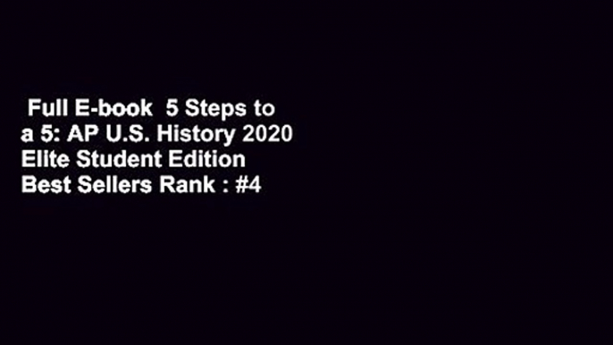 Full E-book  5 Steps to a 5: AP U.S. History 2020 Elite Student Edition  Best Sellers Rank : #4