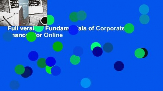 Full version  Fundamentals of Corporate Finance  For Online