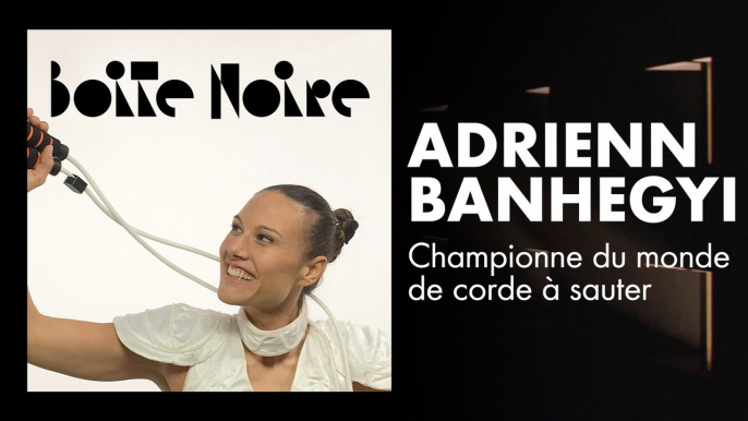 Adrienn Banhegyi | Boite Noire