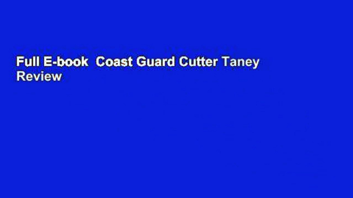 Full E-book  Coast Guard Cutter Taney  Review