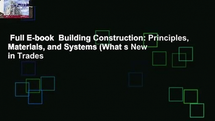 Full E-book  Building Construction: Principles, Materials, and Systems (What s New in Trades