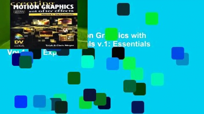 [Read] Creating Motion Graphics with After Effects: Essentials v.1: Essentials Vol 1 (DV Expert